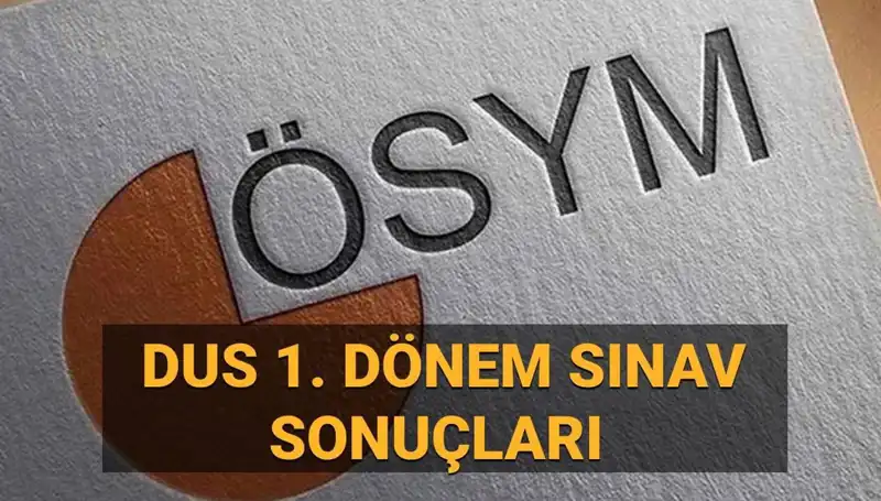 2025 DUS 1. Dönem Sonuçları Ne Zaman Açıklanacak? ÖSYM Duyurdu!
