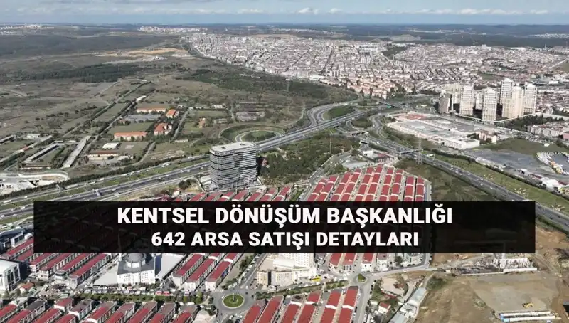 Kentsel Dönüşümde Fırsat: 642 Arsa Satışı Ne Zaman, Nasıl Gerçekleşecek?