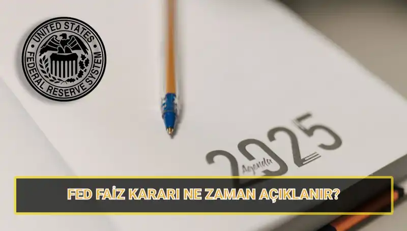 FED Mart Faiz Kararı Ne Zaman Açıklanacak? 2025 Takvimi