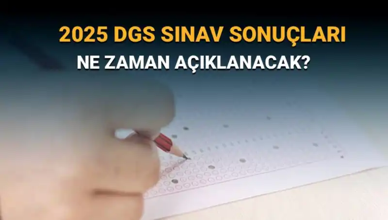 DGS Sınav Sonuçları Ne Zaman Açıklanacak? 2025 Yılına Özel Detaylar