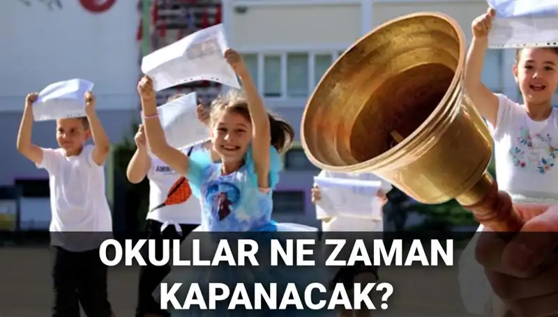 Okullar Ne Zaman Kapanacak? Yaz Tatili Müjdeli Haberi!
