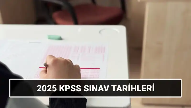 2025 KPSS Lisans Sınav Tarihleri Belli Oldu! Hazırlıklar Başlasın