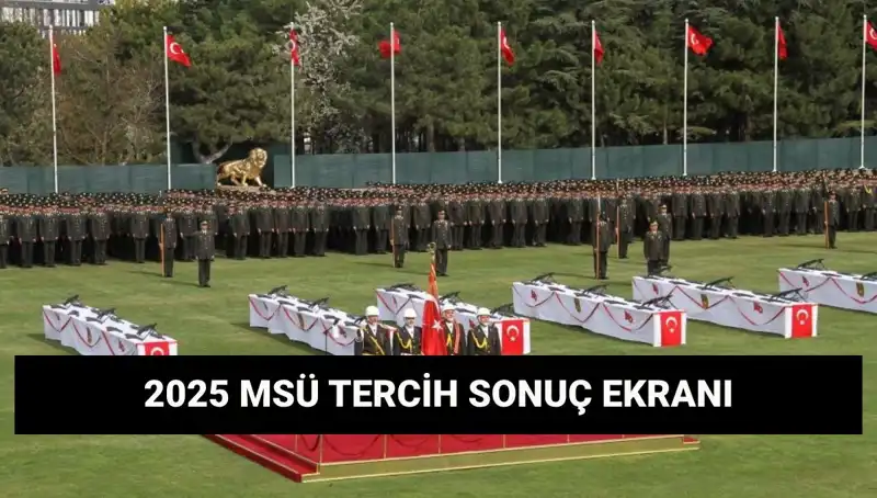 2025 MSÜ Tercih Sonuçları Açıklandı! Harp Okulları ve Meslek Yüksekokulları Hakkında Tüm Detaylar