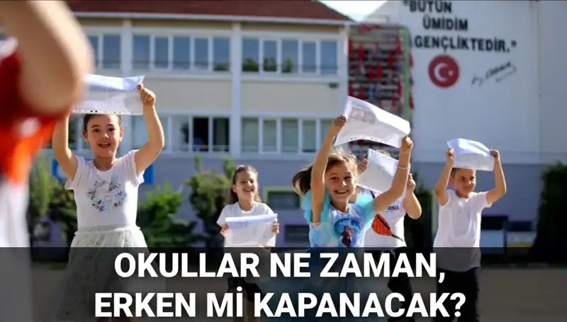 Bu Yaz Tatili Erken mi Başlayacak? Okul Kapanma Tarihleri Açıklandı!
