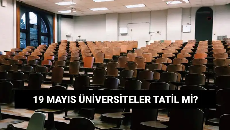 19 Mayıs’ta Üniversiteler Kapalı mı? Öğrencileri Neler Bekliyor?