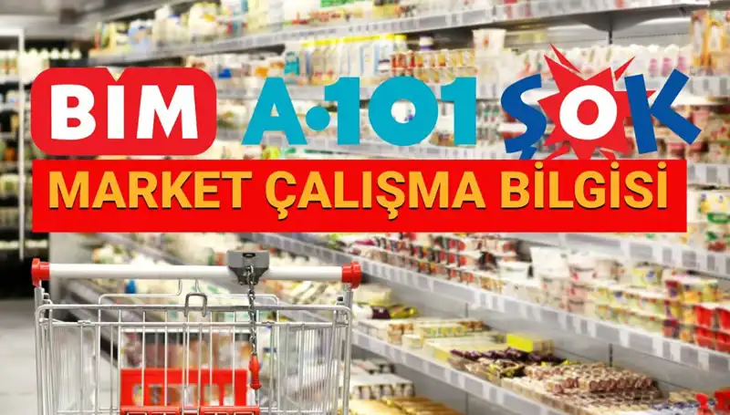 Bayramda A101, BİM ve ŞOK Marketleri Açık mı? Çalışma Saatleri Nedir?